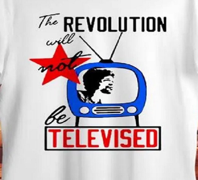 The revolution will not be televised 